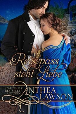 Cover des Buches „Im Reisepass steht Liebe“ von Anthea Lawson, ein Mann im schwarzen Frack umarmt eine Frau in blauem Kleid. Beide stehen vor einer Treppe. Im Hintergrund sieht man Meer.